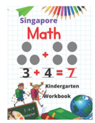 Singapore Math Kindergarten Workbook: Kindergarten and 1st Grade Activity Book Age 5-7 + Worksheets (Addition, Subtraction, Geometry and more...) (