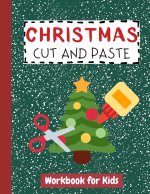 Christmas Cut and Paste Workbook for Kids: Cutting Practice Activity Book for Preschool Children Toddlers ages 2-5 3-5 Scissor Skills Learning Homesch