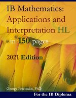 IB Mathematics: Applications and Interpretation HL in 150 pages: 2021 Edition
