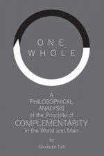 One Whole: A Philosophical Analysis of the Principle of Complementarity in the World and Man