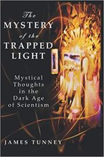 The Mystery of the Trapped Light: Mystical Thoughts in the Dark Age of Scientism