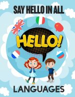 Say Hello in All Languages: Kids Language Learning Activity Book to Learn How to Say Hello in All Languages in A Fun Way With Beautiful Characters