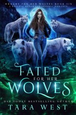 Fated for Her Wolves: A Reverse Harem Paranormal Romance