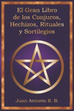 El Gran Libro de los Conjuros, Hechizos, Rituales y Sortilegios