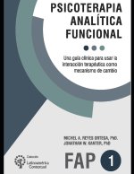 Psicoterapia analítica funcional: Una guía clínica para usar la interacción terapéutica como mecanismo de cambio