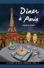 Dîner ? Paris: A Story in Easy French with Translation, Vol. 3