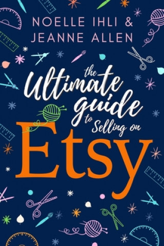 Ultimate Guide to Selling on Etsy