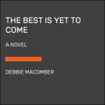 The Best Is Yet to Come