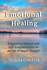 Emotional Healing: Experience Balance and Self Empowerment in an Age of Rapid Change!