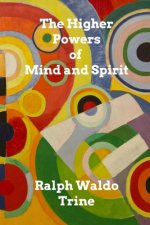 Higher Powers of Mind and Spirit