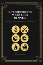 Introduction to Wicca Book of Spells: History, Explanation, Tradition, Spells and Magic Symbols