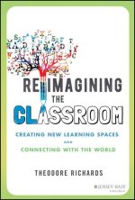 Reimagining the Classroom - Creating New Learning Spaces and Connecting with the World