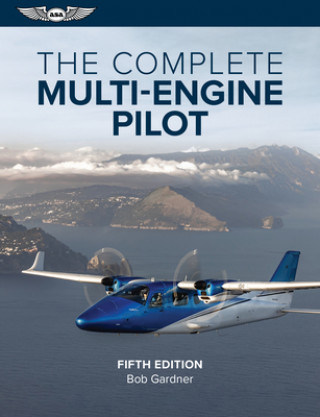 The Complete Multi-Engine Pilot