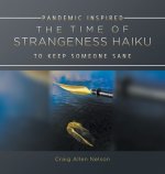 Time of Strangeness Haiku - Pandemic Inspired to Keep Someone Sane