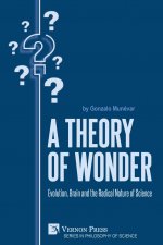 Theory of Wonder: Evolution, Brain and the Radical Nature of Science