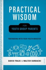 Practical Wisdom for Parents: Partnering with Your Youth Minister