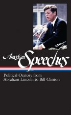American Speeches Vol. 2 (Loa #167): Political Oratory from Abraham Lincoln to Bill Clinton