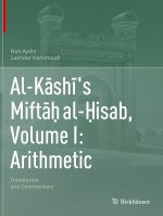 Al-K?sh?'s Mift?? al-?isab, Volume I: Arithmetic