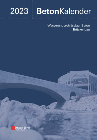 Beton-Kalender 2023 - Schwerpunkte: Wasserundurchlassiger Beton; Bruckenbau (2 Teile)