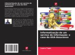 Informatizaç?o de um serviço de informaç?o: o caso da AXA-Assurance