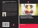 Abcesso pulmonar: diagnóstico e gest?o