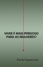 Viver e mais perigoso para as mulheres?