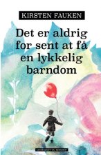 Det er aldrig for sent at fa en lykkelig barndom