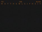 Matthew Leifheit: To Die Alive