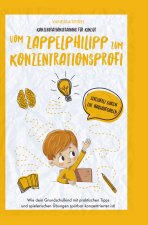Konzentrationstraining für Kinder ? Vom Zappelphilipp zum Konzentrationsprofi