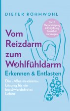 Vom Reizdarm zum Wohlfühldarm: Erkennen & Entlasten - Die 