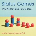 Status Games: Why We Play and How to Stop