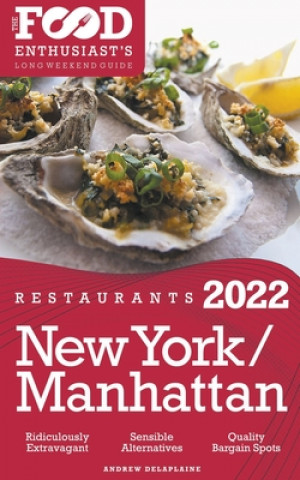 2022 New York / Manhattan Restaurants - The Food Enthusiast's Long Weekend Guide