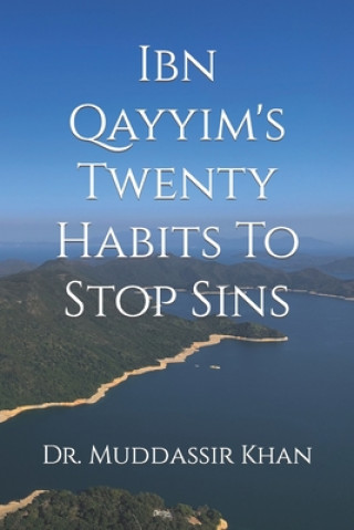 Ibn Qayyim's Twenty Habits To Stop Sins