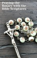 Praying the Rosary with the Bible Scriptures