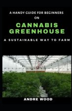 Handy Guide For Beginners On Cannabis Greenhouse