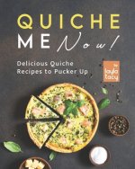 Quiche Me Now!