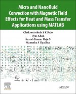 Micro and Nanofluid Convection with Magnetic Field Effects for Heat and Mass Transfer Applications using MATLAB (R)