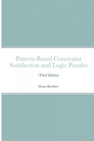Pattern-Based Constraint Satisfaction and Logic Puzzles (Third Edition)