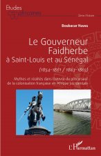Le gouverneur Faidherbe ? Saint-Louis et au Sénégal (1854-1861/1863-1865)