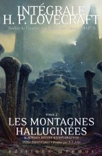 Les Montagnes hallucinées et autres récits d'exploration, tome 2