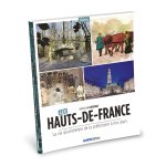 Hauts-de-France la vie quotidienne de la préhistoire à nos jours