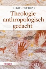Theologie anthropologisch gedacht
