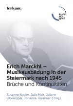 Erich Marckhl - Musikausbildung in der Steiermark nach 1945