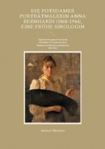 Potsdamer Portratmalerin Anna Bernhardi (1868-1944), eine fruhe Sinologin