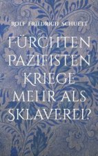 Furchten Pazifisten Kriege mehr als Sklaverei?