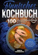 Finnisches Kochbuch: 100 leckere & traditionelle Rezepte aus Finnland - Gerichte mit Fisch und Fleisch, vegan und vegetarisch, süße Desserts und Spezi