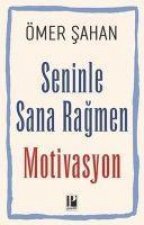 Seninle Sana Ragmen Motivasyon
