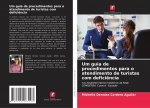 Um guia de procedimentos para o atendimento de turistas com defici?ncia