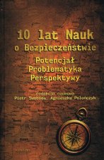 10 lat nauk o bezpieczeństwie. Potencjał. Problematyka. Perspektywy