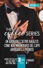 coffee series: Un adorabile cattivo ragazzo-Come non innamorarsi del capo-Arrogante e proibito